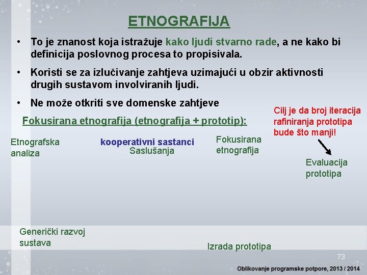 ETNOGRAFIJA • To je znanost koja istražuje kako ljudi stvarno rade, a ne kako