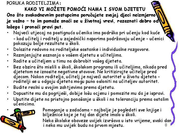 PORUKA RODITELJIMA: KAKO VI MOŽETE POMOĆI NAMA I SVOM DJETETU Ono što svakodnevnim postupcima