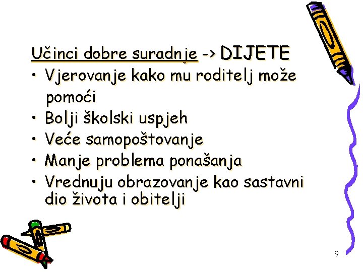 Učinci dobre suradnje -> DIJETE • Vjerovanje kako mu roditelj može pomoći • Bolji