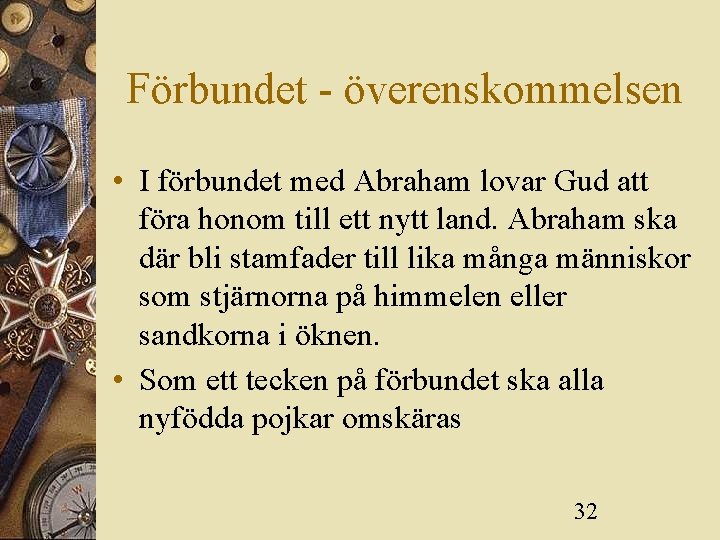 Förbundet - överenskommelsen • I förbundet med Abraham lovar Gud att föra honom till