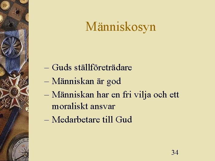 Människosyn – Guds ställföreträdare – Människan är god – Människan har en fri vilja