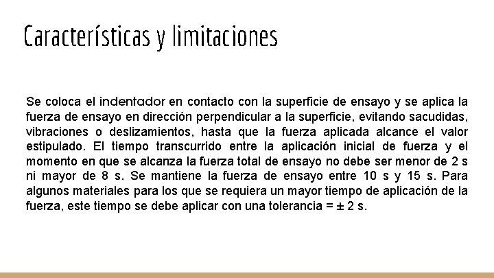 Características y limitaciones Se coloca el indentador en contacto con la superficie de ensayo