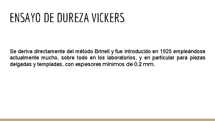 ENSAYO DE DUREZA VICKERS Se deriva directamente del método Brinell y fue introducido en