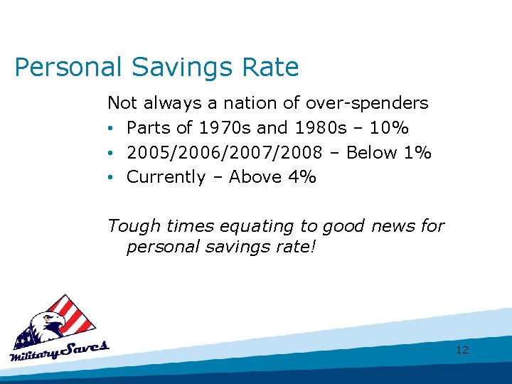 Personal Savings Rate Not always a nation of over-spenders • Parts of 1970 s