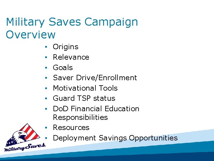 Military Saves Campaign Overview Origins Relevance Goals Saver Drive/Enrollment Motivational Tools Guard TSP status