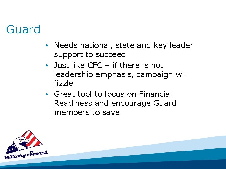 Guard • Needs national, state and key leader support to succeed • Just like