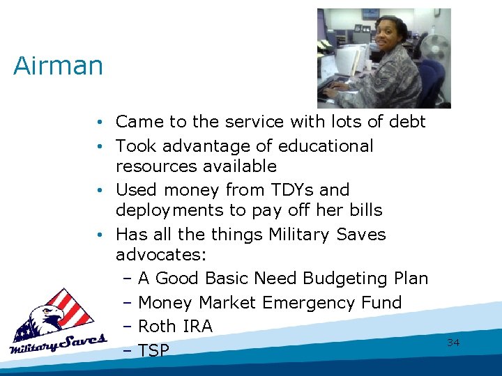 Airman • Came to the service with lots of debt • Took advantage of