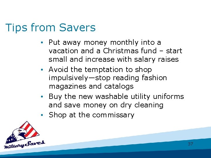 Tips from Savers • Put away money monthly into a vacation and a Christmas