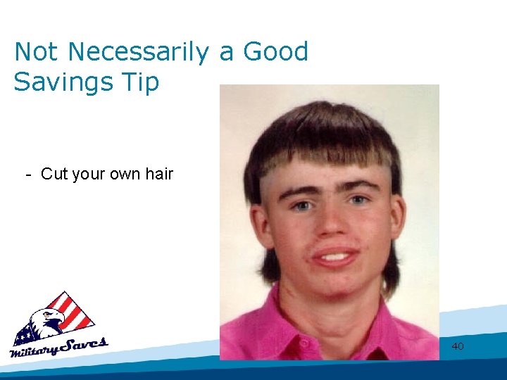 Not Necessarily a Good Savings Tip - Cut your own hair 40 