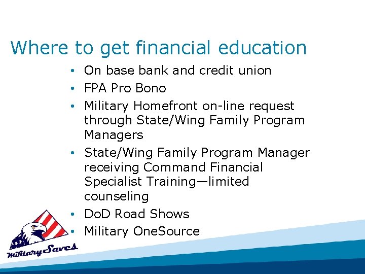Where to get financial education • On base bank and credit union • FPA