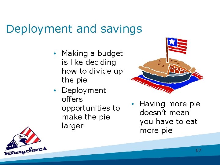 Deployment and savings • Making a budget is like deciding how to divide up