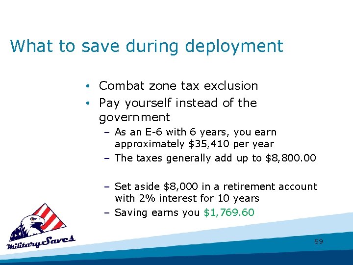 What to save during deployment • Combat zone tax exclusion • Pay yourself instead