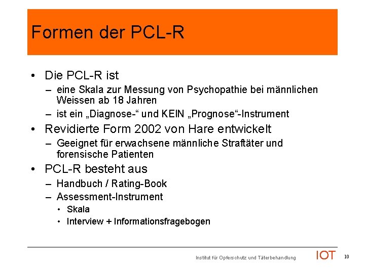 Formen der PCL-R • Die PCL-R ist – eine Skala zur Messung von Psychopathie