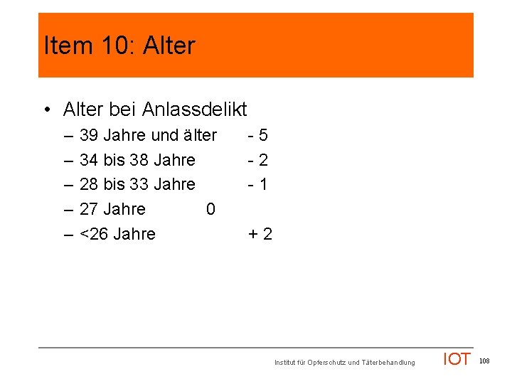 Item 10: Alter • Alter bei Anlassdelikt – – – 39 Jahre und älter