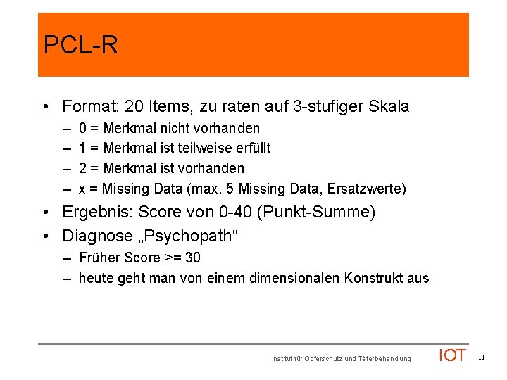 PCL-R • Format: 20 Items, zu raten auf 3 -stufiger Skala – – 0