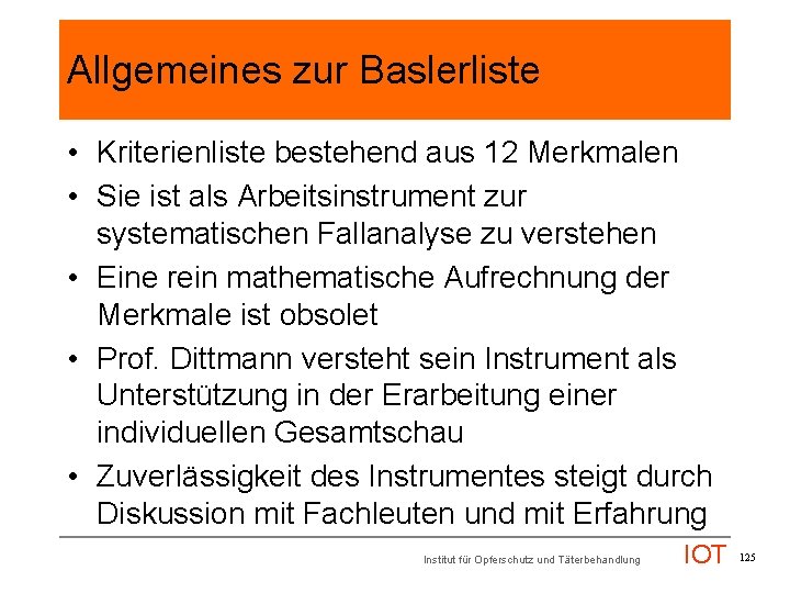 Allgemeines zur Baslerliste • Kriterienliste bestehend aus 12 Merkmalen • Sie ist als Arbeitsinstrument