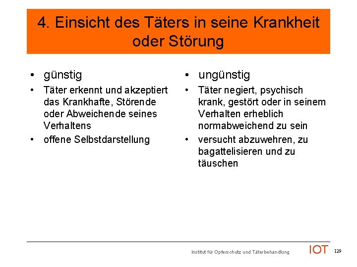 4. Einsicht des Täters in seine Krankheit oder Störung • günstig • ungünstig •