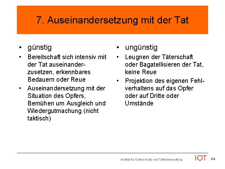 7. Auseinandersetzung mit der Tat • günstig • ungünstig • Bereitschaft sich intensiv mit