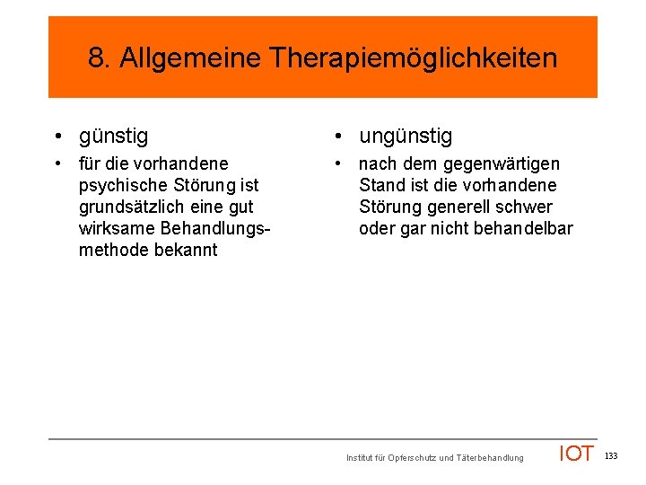 8. Allgemeine Therapiemöglichkeiten • günstig • ungünstig • für die vorhandene psychische Störung ist