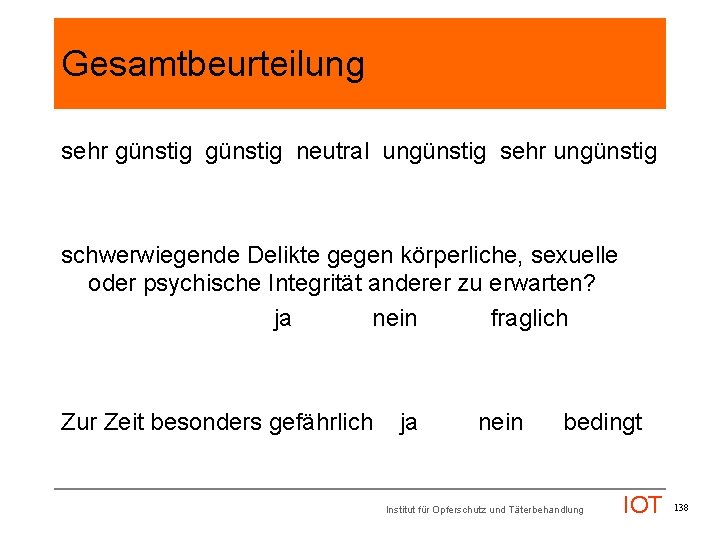 Gesamtbeurteilung sehr günstig neutral ungünstig sehr ungünstig schwerwiegende Delikte gegen körperliche, sexuelle oder psychische