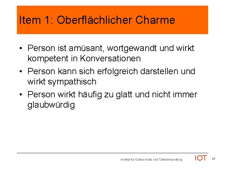 Item 1: Oberflächlicher Charme • Person ist amüsant, wortgewandt und wirkt kompetent in Konversationen