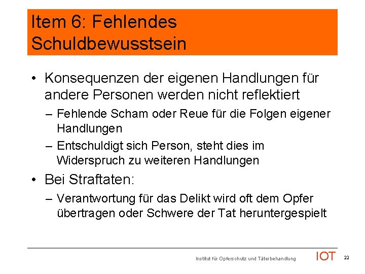 Item 6: Fehlendes Schuldbewusstsein • Konsequenzen der eigenen Handlungen für andere Personen werden nicht