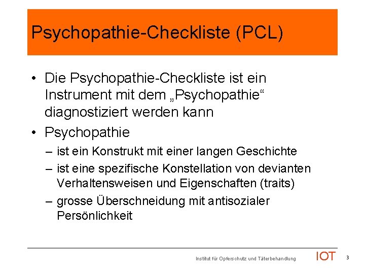 Psychopathie-Checkliste (PCL) • Die Psychopathie-Checkliste ist ein Instrument mit dem „Psychopathie“ diagnostiziert werden kann