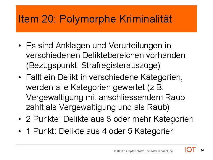 Item 20: Polymorphe Kriminalität • Es sind Anklagen und Verurteilungen in verschiedenen Deliktebereichen vorhanden