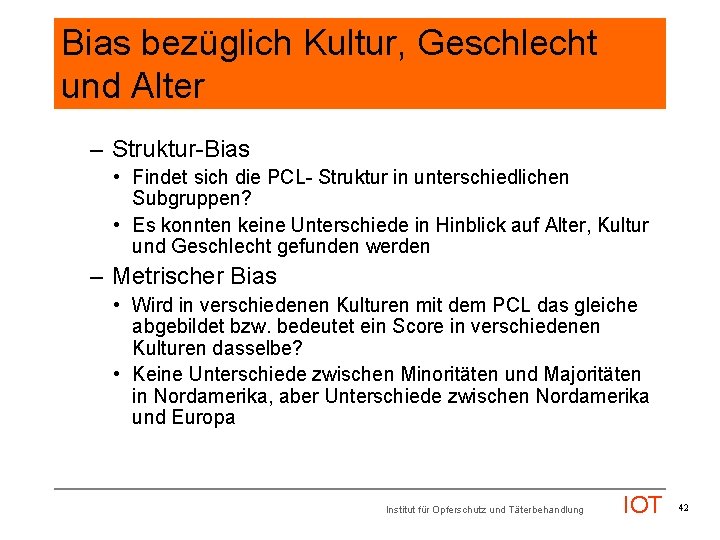 Bias bezüglich Kultur, Geschlecht und Alter – Struktur-Bias • Findet sich die PCL- Struktur