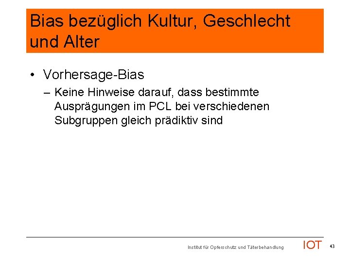 Bias bezüglich Kultur, Geschlecht und Alter • Vorhersage-Bias – Keine Hinweise darauf, dass bestimmte