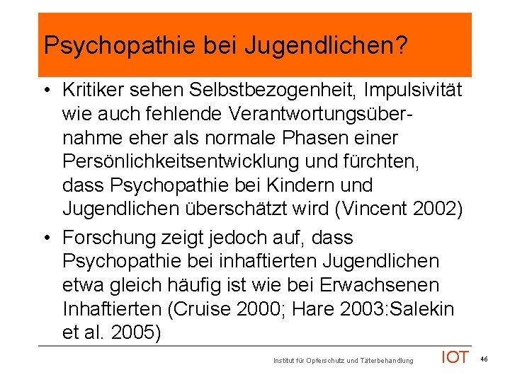 Psychopathie bei Jugendlichen? • Kritiker sehen Selbstbezogenheit, Impulsivität wie auch fehlende Verantwortungsübernahme eher als