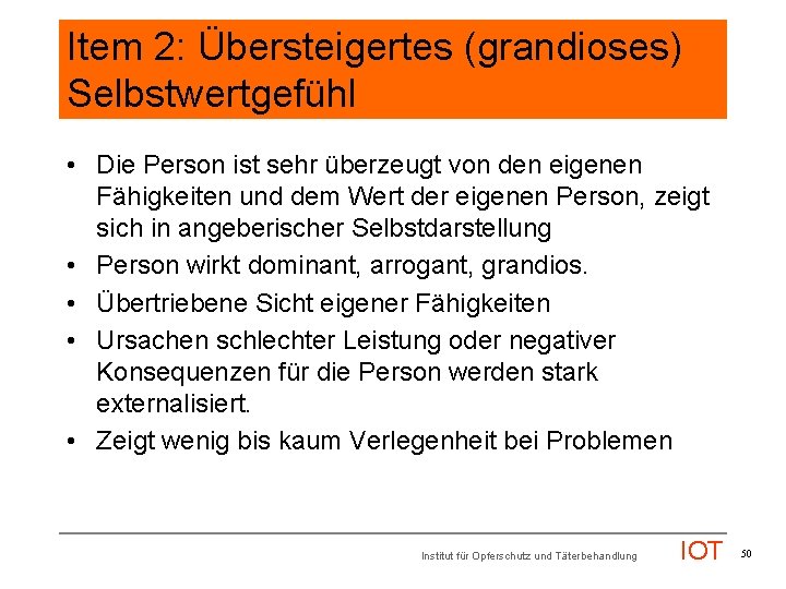 Item 2: Übersteigertes (grandioses) Selbstwertgefühl • Die Person ist sehr überzeugt von den eigenen