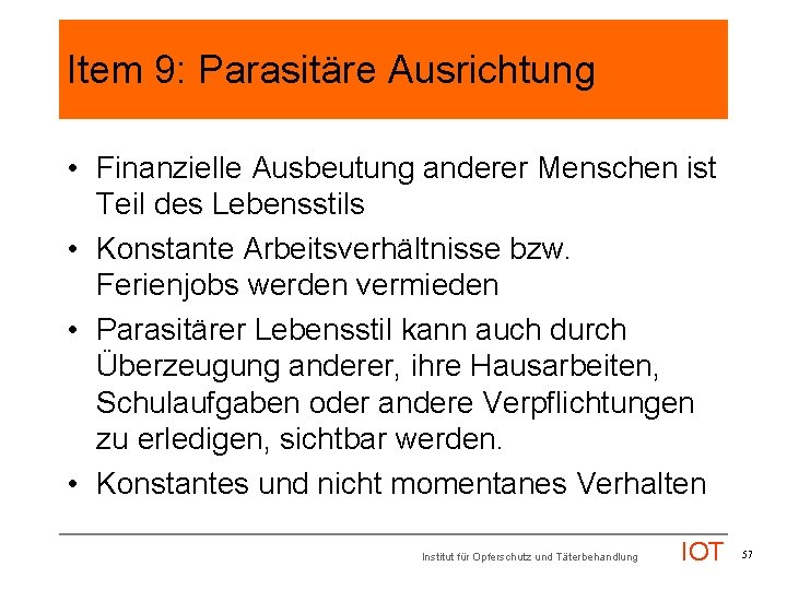 Item 9: Parasitäre Ausrichtung • Finanzielle Ausbeutung anderer Menschen ist Teil des Lebensstils •