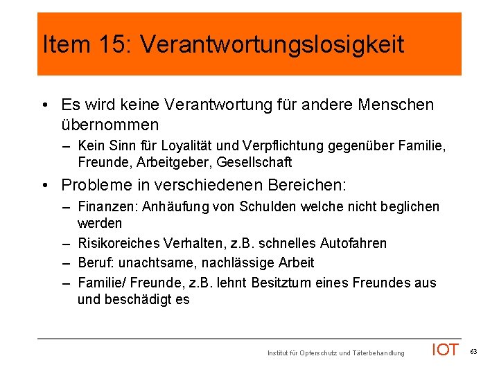 Item 15: Verantwortungslosigkeit • Es wird keine Verantwortung für andere Menschen übernommen – Kein