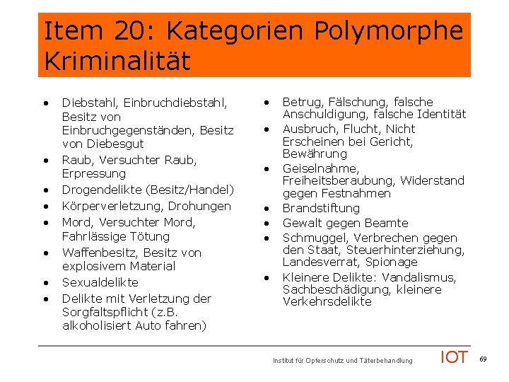 Item 20: Kategorien Polymorphe Kriminalität • • Diebstahl, Einbruchdiebstahl, Besitz von Einbruchgegenständen, Besitz von