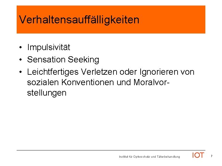 Verhaltensauffälligkeiten • Impulsivität • Sensation Seeking • Leichtfertiges Verletzen oder Ignorieren von sozialen Konventionen