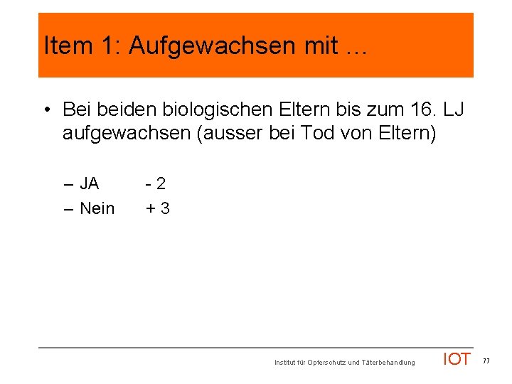 Item 1: Aufgewachsen mit … • Bei beiden biologischen Eltern bis zum 16. LJ