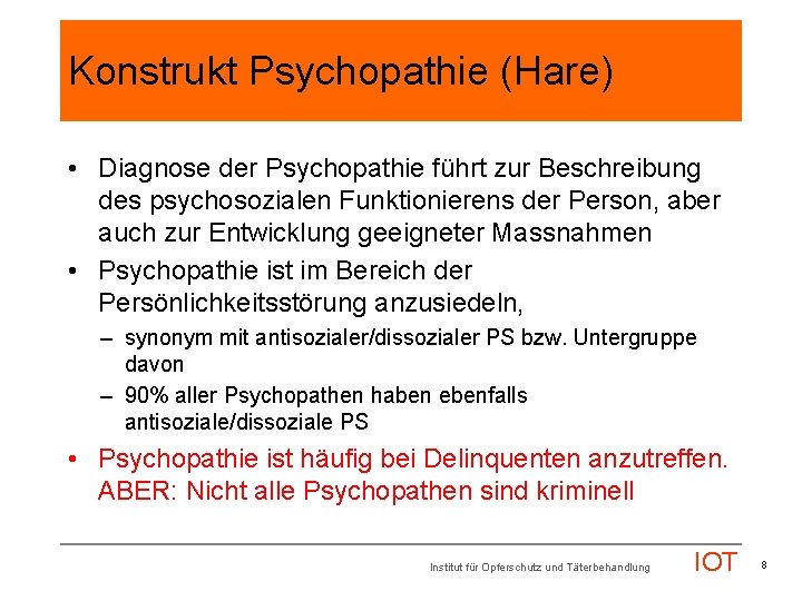 Konstrukt Psychopathie (Hare) • Diagnose der Psychopathie führt zur Beschreibung des psychosozialen Funktionierens der