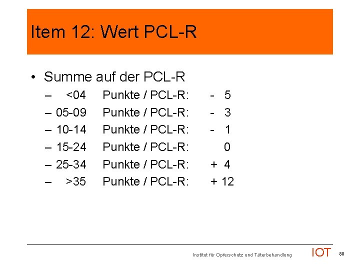 Item 12: Wert PCL-R • Summe auf der PCL-R – – – <04 05