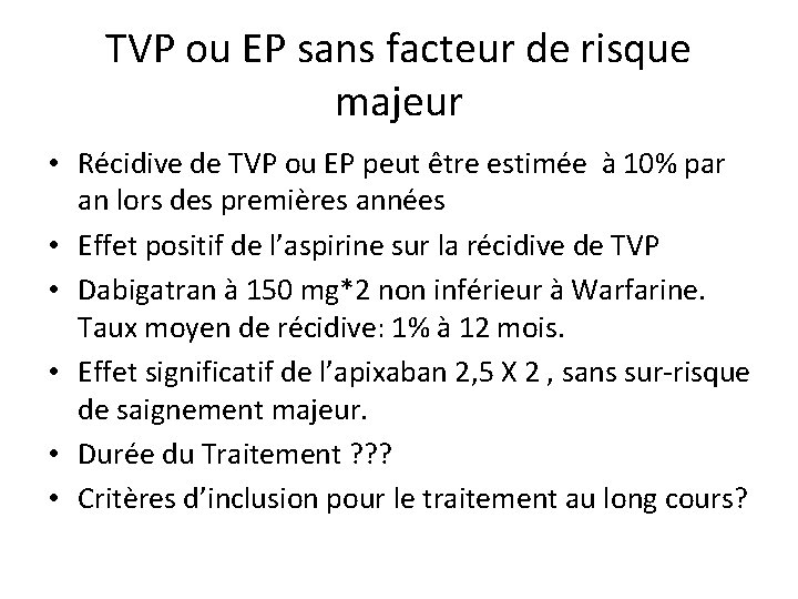 TVP ou EP sans facteur de risque majeur • Récidive de TVP ou EP