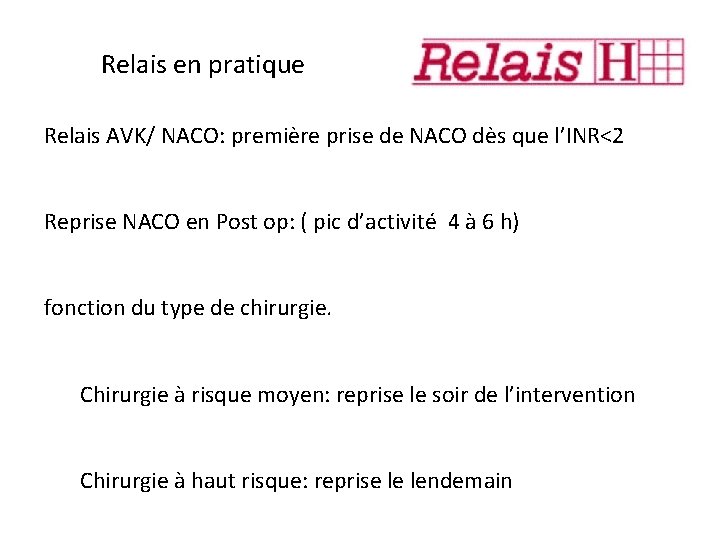 Relais en pratique Relais AVK/ NACO: première prise de NACO dès que l’INR<2 Reprise