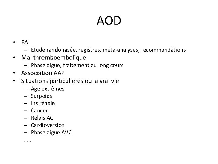 AOD • FA – Etude randomisée, registres, meta-analyses, recommandations • Mal thromboembolique – Phase