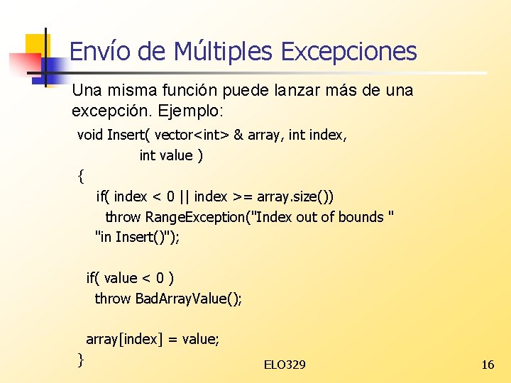 Envío de Múltiples Excepciones Una misma función puede lanzar más de una excepción. Ejemplo: