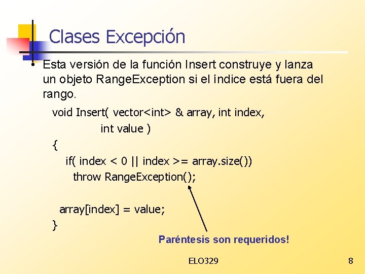 Clases Excepción • Esta versión de la función Insert construye y lanza un objeto