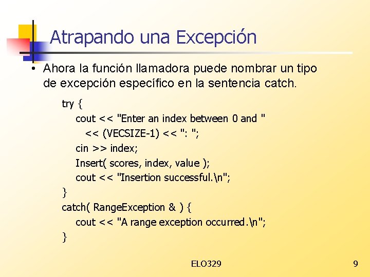 Atrapando una Excepción • Ahora la función llamadora puede nombrar un tipo de excepción