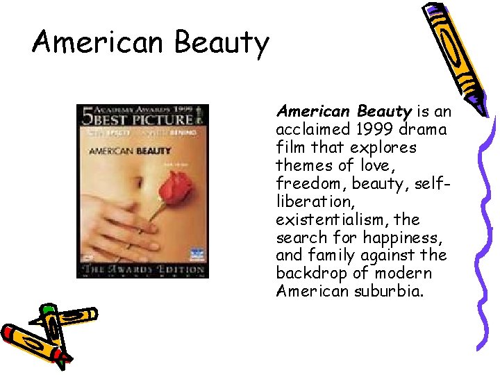 American Beauty is an acclaimed 1999 drama film that explores themes of love, freedom,