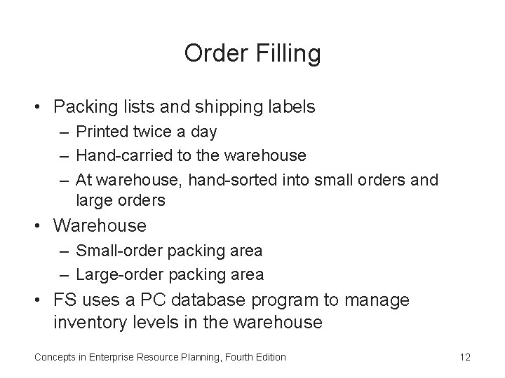 Order Filling • Packing lists and shipping labels – Printed twice a day – Order Filling • Packing lists and shipping labels – Printed twice a day –
