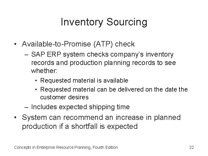 Inventory Sourcing • Available-to-Promise (ATP) check – SAP ERP system checks company’s inventory records Inventory Sourcing • Available-to-Promise (ATP) check – SAP ERP system checks company’s inventory records