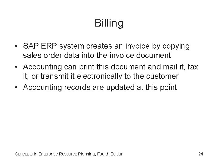 Billing • SAP ERP system creates an invoice by copying sales order data into Billing • SAP ERP system creates an invoice by copying sales order data into