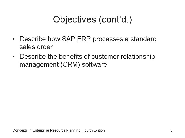 Objectives (cont’d. ) • Describe how SAP ERP processes a standard sales order • Objectives (cont’d. ) • Describe how SAP ERP processes a standard sales order •